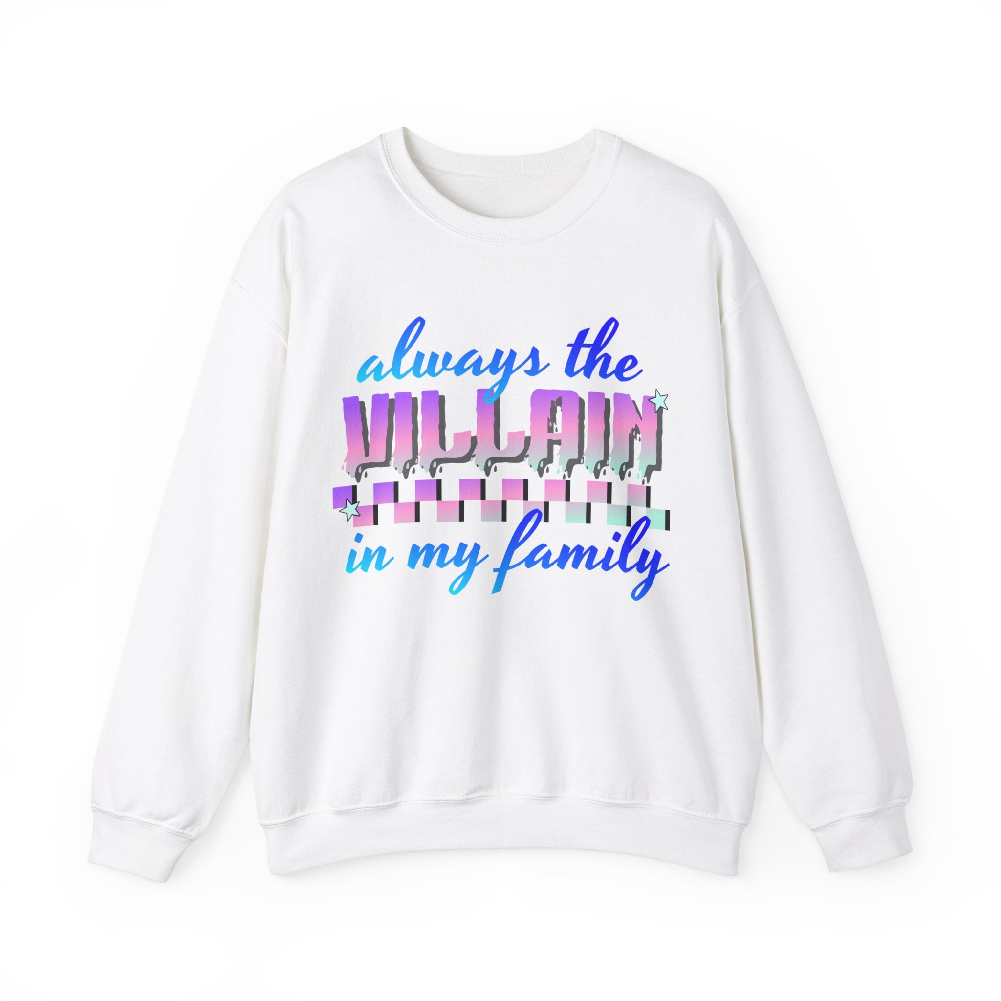 Always The Villain In My Family - Graphic Sweatshirt