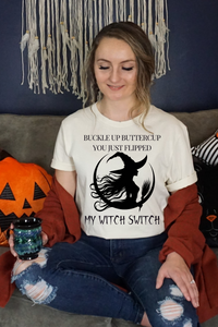 Buckle Up Buttercup, You Just Flipped My Witch Switch - Graphic Tee