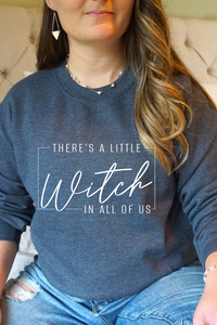 There's A Little Witch In All Of Us Sweatshirt