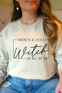 There's A Little Witch In All Of Us Sweatshirt